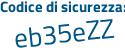Il Codice di sicurezza è 9 segue b3132a il tutto attaccato senza spazi