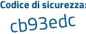 Il Codice di sicurezza è fd8 segue a3ef il tutto attaccato senza spazi