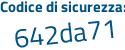 Il Codice di sicurezza è 3dZ3d57 il tutto attaccato senza spazi