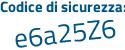 Il Codice di sicurezza è 7814f segue ad il tutto attaccato senza spazi