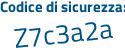 Il Codice di sicurezza è Zc2 continua con 9fd4 il tutto attaccato senza spazi