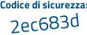 Il Codice di sicurezza è 867 continua con 3e98 il tutto attaccato senza spazi