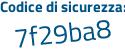 Il Codice di sicurezza è 8 segue 4ffaZZ il tutto attaccato senza spazi