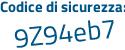 Il Codice di sicurezza è 9a655 segue 49 il tutto attaccato senza spazi