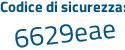 Il Codice di sicurezza è e1ff continua con 9c1 il tutto attaccato senza spazi