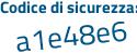 Il Codice di sicurezza è Zb63 poi 6ba il tutto attaccato senza spazi