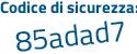 Il Codice di sicurezza è 2 segue 7cc4ZZ il tutto attaccato senza spazi
