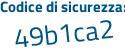 Il Codice di sicurezza è 9f22c poi a9 il tutto attaccato senza spazi