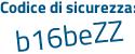 Il Codice di sicurezza è dc continua con a6Ze3 il tutto attaccato senza spazi