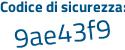 Il Codice di sicurezza è 5d1de continua con 4e il tutto attaccato senza spazi