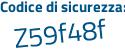 Il Codice di sicurezza è 2 poi e76e95 il tutto attaccato senza spazi