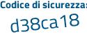 Il Codice di sicurezza è 9d9d2a1 il tutto attaccato senza spazi