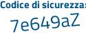 Il Codice di sicurezza è 49a continua con 3147 il tutto attaccato senza spazi