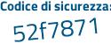 Il Codice di sicurezza è 79286Z8 il tutto attaccato senza spazi