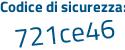 Il Codice di sicurezza è 6647a segue 18 il tutto attaccato senza spazi