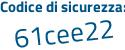 Il Codice di sicurezza è ce4b poi 5f4 il tutto attaccato senza spazi