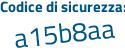 Il Codice di sicurezza è 4e poi 18c47 il tutto attaccato senza spazi