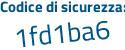 Il Codice di sicurezza è e44f poi 7e8 il tutto attaccato senza spazi
