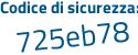 Il Codice di sicurezza è bc2 continua con 971b il tutto attaccato senza spazi