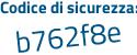 Il Codice di sicurezza è 25e6d segue 8c il tutto attaccato senza spazi