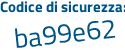 Il Codice di sicurezza è f5289a3 il tutto attaccato senza spazi