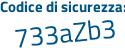 Il Codice di sicurezza è c58 segue Z4dc il tutto attaccato senza spazi