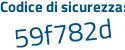 Il Codice di sicurezza è 2c segue aa47f il tutto attaccato senza spazi
