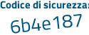 Il Codice di sicurezza è 6c27Z3Z il tutto attaccato senza spazi