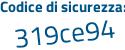Il Codice di sicurezza è f5e segue 7d85 il tutto attaccato senza spazi