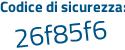 Il Codice di sicurezza è 97 continua con f6aa8 il tutto attaccato senza spazi