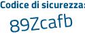 Il Codice di sicurezza è e5a86 poi 2Z il tutto attaccato senza spazi