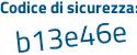 Il Codice di sicurezza è 5Z53 poi f9b il tutto attaccato senza spazi
