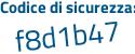 Il Codice di sicurezza è 48eafe5 il tutto attaccato senza spazi