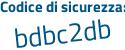 Il Codice di sicurezza è 6aa2749 il tutto attaccato senza spazi