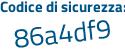 Il Codice di sicurezza è 5da poi 2Zcb il tutto attaccato senza spazi
