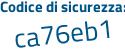 Il Codice di sicurezza è 5fa7 poi 5Zf il tutto attaccato senza spazi