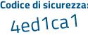 Il Codice di sicurezza è 7 segue 1cZe7a il tutto attaccato senza spazi