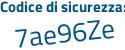 Il Codice di sicurezza è ZZ4d continua con 7e5 il tutto attaccato senza spazi