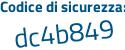Il Codice di sicurezza è 9bd poi b34d il tutto attaccato senza spazi