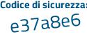 Il Codice di sicurezza è Z segue 3bc87c il tutto attaccato senza spazi
