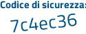 Il Codice di sicurezza è 364 segue dd12 il tutto attaccato senza spazi