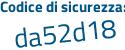 Il Codice di sicurezza è 3bcf463 il tutto attaccato senza spazi