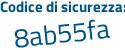 Il Codice di sicurezza è 6b7 segue e224 il tutto attaccato senza spazi