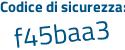Il Codice di sicurezza è 8baa1 continua con 25 il tutto attaccato senza spazi