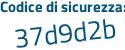 Il Codice di sicurezza è 7d6a7d3 il tutto attaccato senza spazi