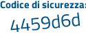 Il Codice di sicurezza è 3d484 segue 27 il tutto attaccato senza spazi