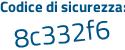 Il Codice di sicurezza è 8 poi ee2ee4 il tutto attaccato senza spazi