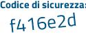 Il Codice di sicurezza è 82f77 continua con e6 il tutto attaccato senza spazi