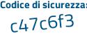 Il Codice di sicurezza è e6 poi 11a1c il tutto attaccato senza spazi