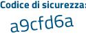 Il Codice di sicurezza è 8e6 poi Zacb il tutto attaccato senza spazi